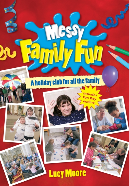 Messy Family Fun : A holiday club for all the family, Paperback / softback Book