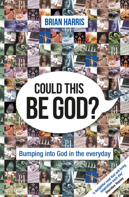 Could This be God? : Bumping into God in the Everyday, Paperback / softback Book