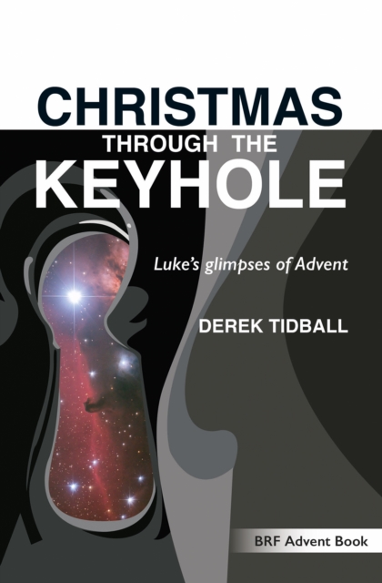 Christmas through the Keyhole : Luke's glimpses of Advent, Paperback / softback Book