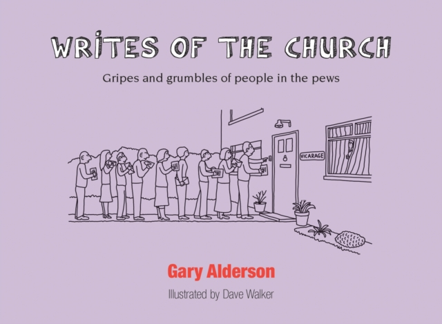 Writes of the Church : Gripes and grumbles of people in the pews, Paperback / softback Book