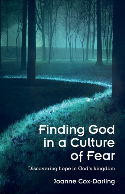Finding God in a Culture of Fear : Discovering hope in God's kingdom, Paperback / softback Book