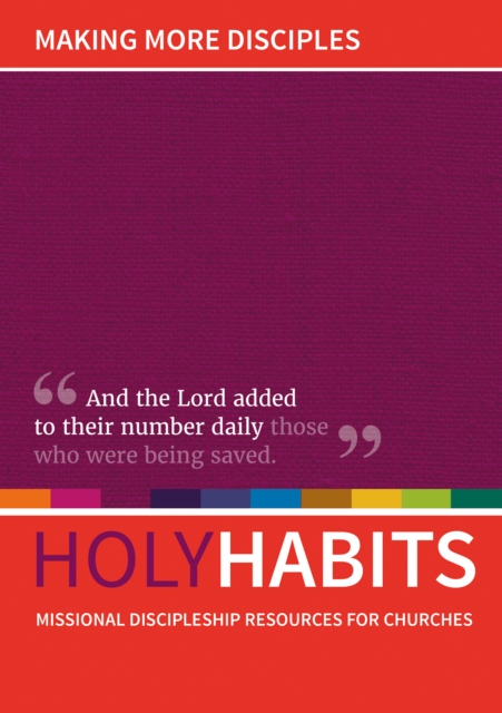Holy Habits: Making More Disciples : Missional discipleship resources for churches, Paperback / softback Book