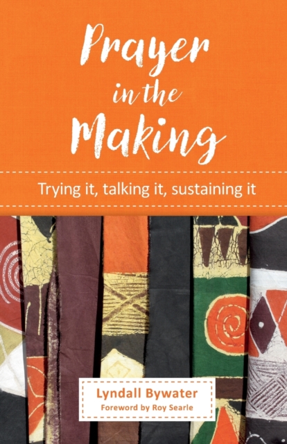 Prayer in the Making : Trying it, talking it, sustaining it, Paperback / softback Book