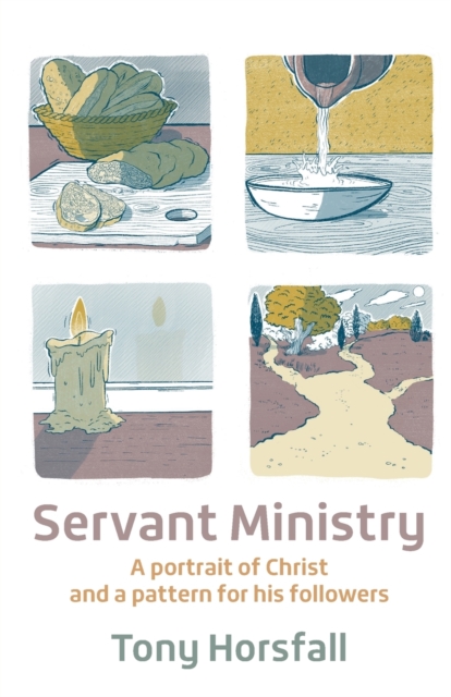 Servant Ministry : A portrait of Christ and a pattern for his followers, Paperback / softback Book