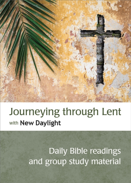 Journeying through Lent with New Daylight : Daily Bible readings and group study material, Paperback / softback Book