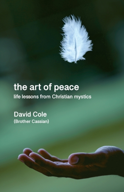 The Art of Peace : Life lessons from Christian mystics, Paperback / softback Book