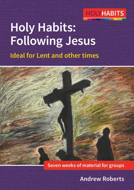 Holy Habits: Following Jesus : Ideal for Lent and other times, Paperback / softback Book