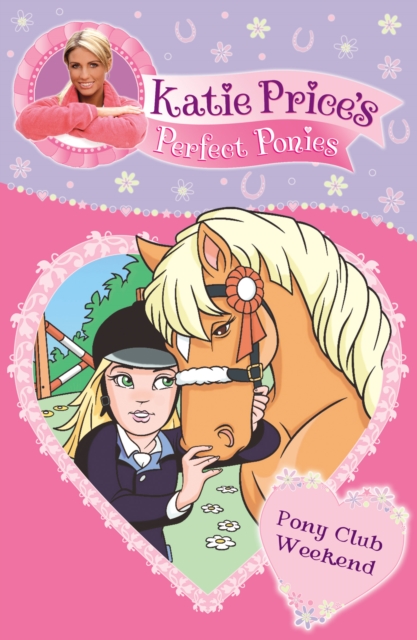 Katie Price's Perfect Ponies: Pony Club Weekend : Book 4, Paperback / softback Book