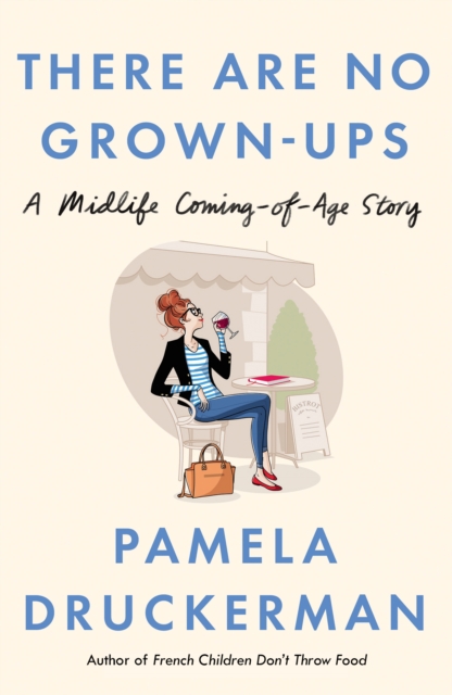 There Are No Grown-Ups : A midlife coming-of-age story, Hardback Book