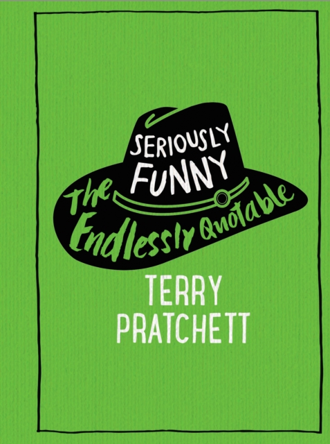 Seriously Funny : The Endlessly Quotable Terry Pratchett, Hardback Book