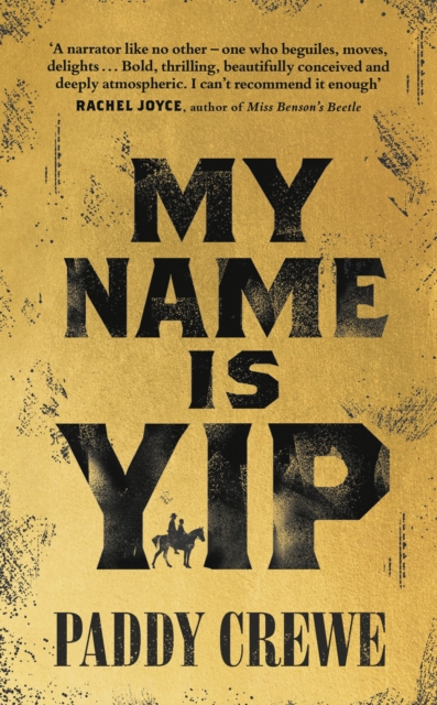 My Name is Yip : A gold-rush adventure story of murder, friendship and redemption, Hardback Book