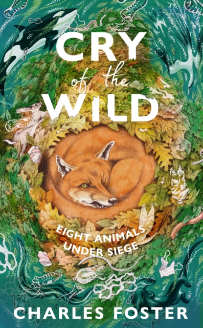 Cry of the Wild : Life through the eyes of eight animals, Hardback Book
