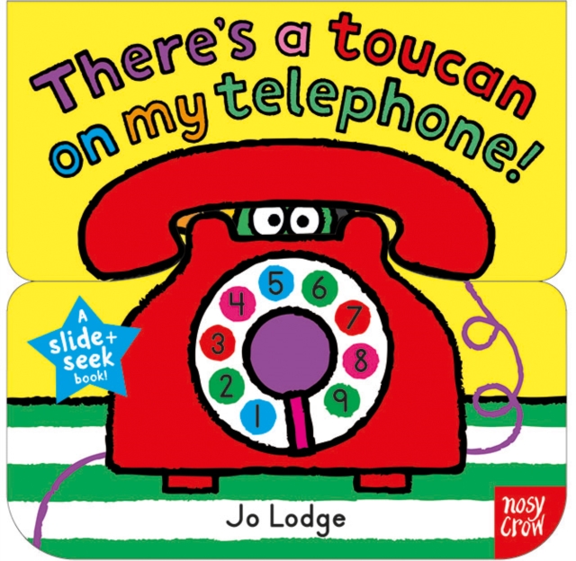 Slide and Seek: There's a Toucan on my Telephone, Board book Book