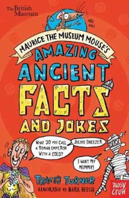 British Museum: Maurice the Museum Mouse's Amazing Ancient Book of Facts and Jokes, Paperback / softback Book