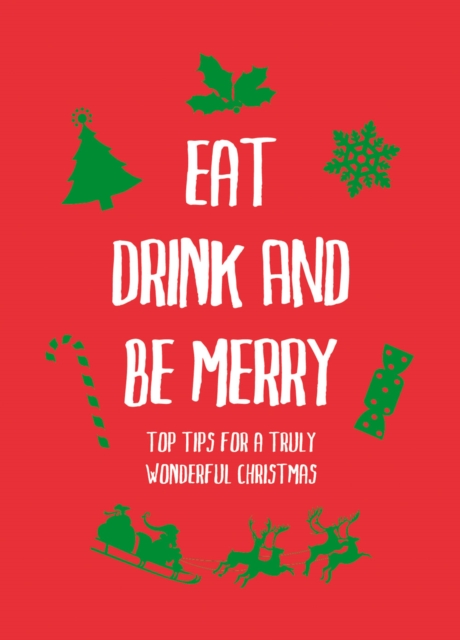 Eat, Drink and Be Merry : Top Tips for a Truly Wonderful Christmas, EPUB eBook