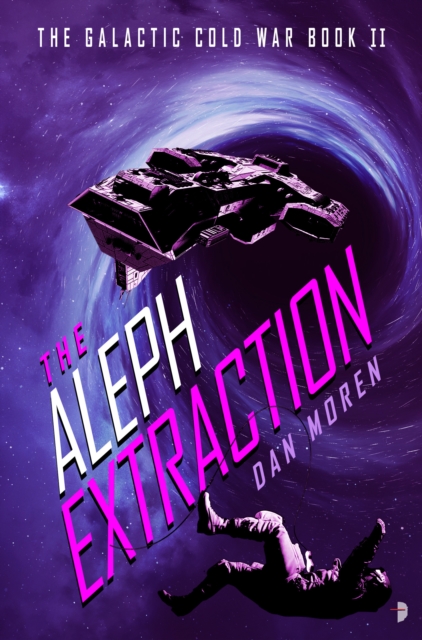 The Aleph Extraction : The Galactic Cold War, Book II, Paperback / softback Book