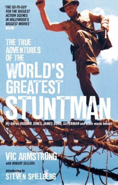 The True Adventures of the World's Greatest Stuntman : My Life as Indiana Jones, James Bond, Superman and Other Movie Heroes, Paperback / softback Book