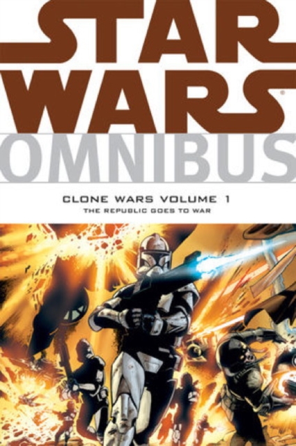 Star Wars Omnibus - Clone Wars : Republic Goes to War v. 1, Paperback / softback Book