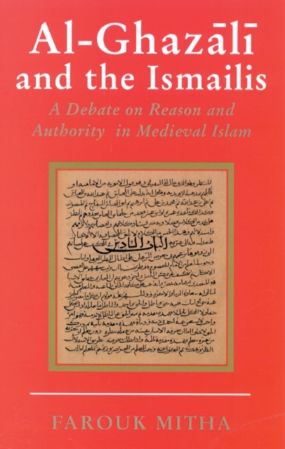 Al-Ghazali and the Ismailis : A Debate on Reason and Authority in Medieval Islam, PDF eBook