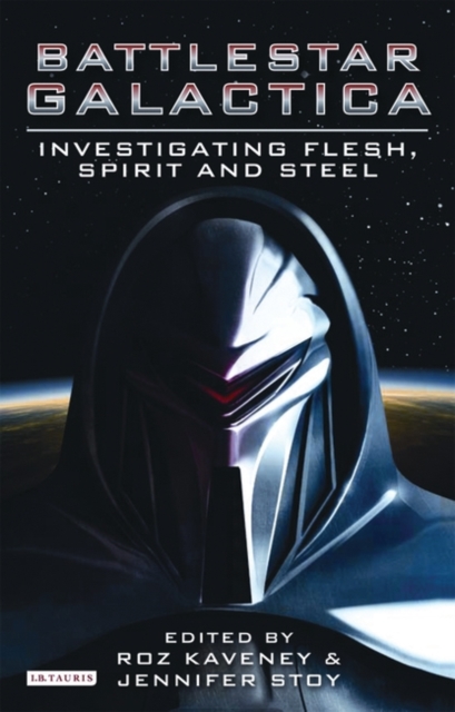 Battlestar Galactica : Investigating Flesh, Spirit and Steel, PDF eBook