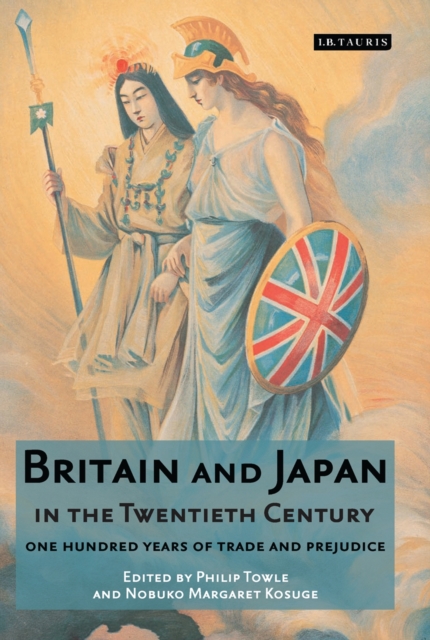 Britain and Japan in the Twentieth Century : One Hundred Years of Trade and Prejudice, PDF eBook