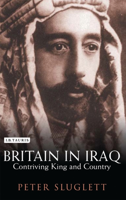 Britain in Iraq : Contriving King and Country, PDF eBook