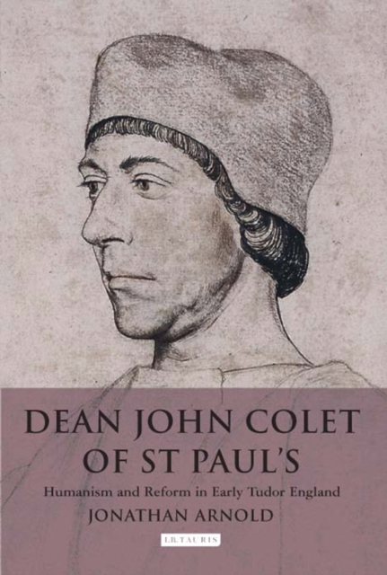 Dean John Colet of St Paul's : Humanism and Reform in Early Tudor England, PDF eBook