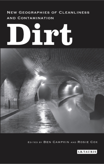 Dirt : New Geographies of Cleanliness and Contamination, PDF eBook