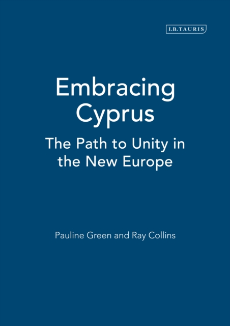 Embracing Cyprus : The Path to Unity in the New Europe, PDF eBook