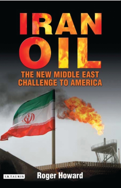 Iran Oil : The New Middle East Challenge to America, PDF eBook