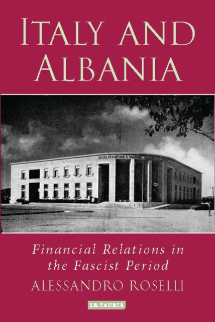 Italy and Albania : Financial Relations in the Fascist Period, PDF eBook