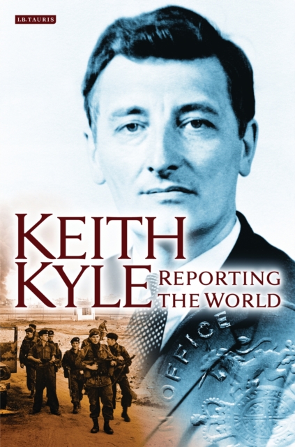 Keith Kyle, Reporting the World, PDF eBook