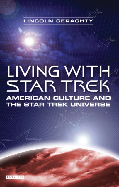 Living with Star Trek : American Culture and the Star Trek Universe, PDF eBook