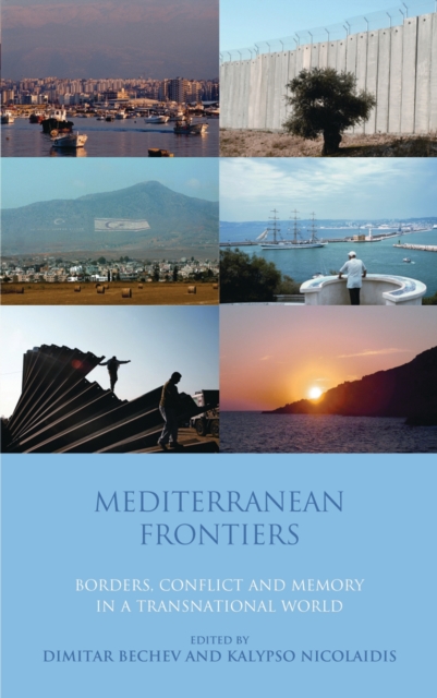 Mediterranean Frontiers : Borders, Conflict and Memory in a Transnational World, PDF eBook