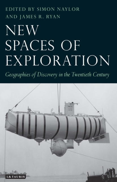 New Spaces of Exploration : Geographies of Discovery in the Twentieth Century, PDF eBook