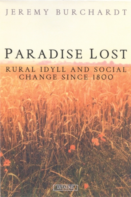 Paradise Lost : Rural Idyll and Social Change Since 1800, PDF eBook
