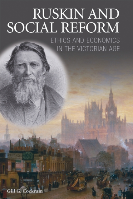 Ruskin and Social Reform : Ethics and Economics in the Victorian Age, PDF eBook