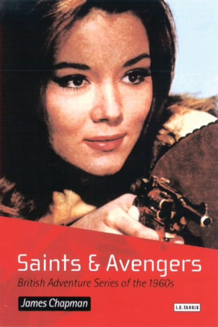 Saints and Avengers : British Adventure Series of the 1960s, PDF eBook