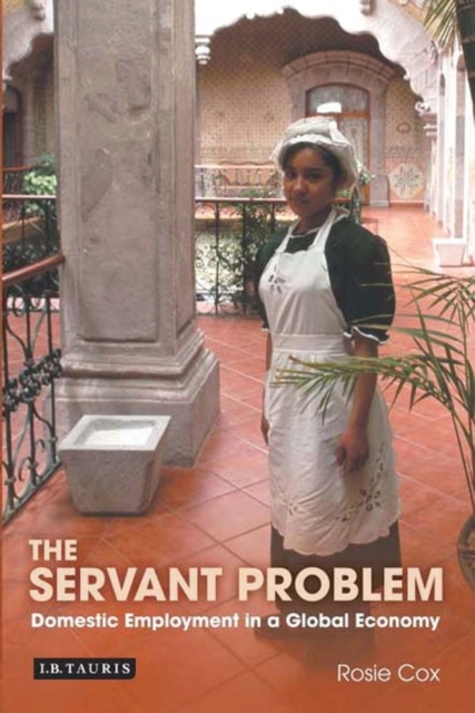 The Servant Problem : Domestic Employment in a Global Economy, PDF eBook