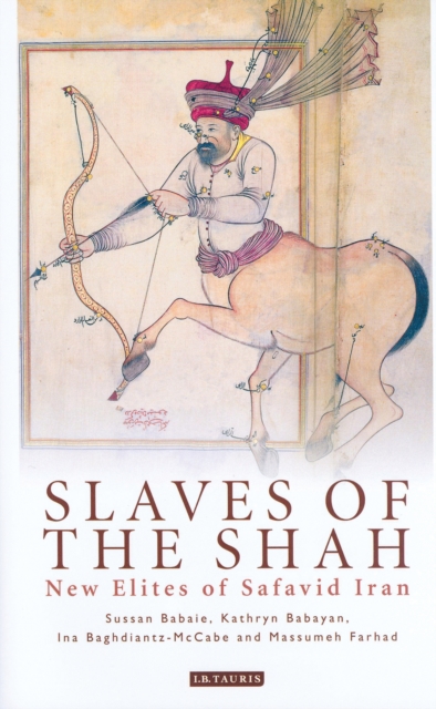 Slaves of the Shah : New Elites of Safavid Iran, PDF eBook