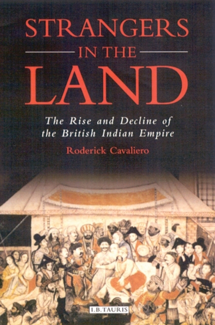 Strangers in the Land : The Rise and Decline of the British Indian Empire, PDF eBook