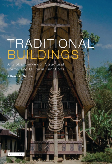 Traditional Buildings : A Global Survey of Structural Forms and Cultural Functions, PDF eBook