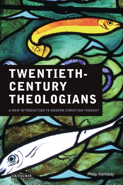 Twentieth-Century Theologians : A New Introduction to Modern Christian Thought, PDF eBook