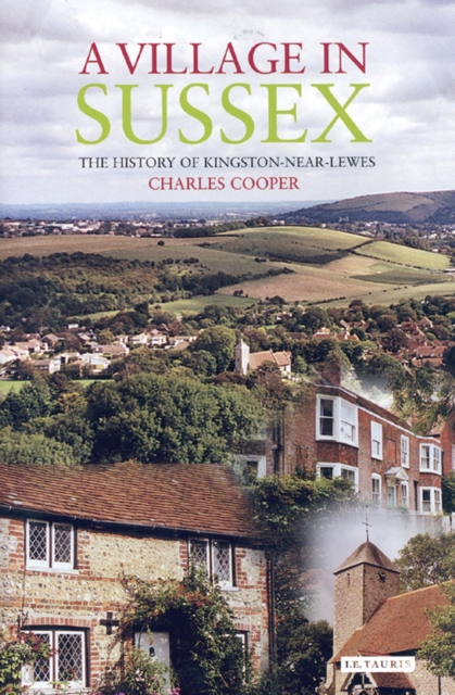 A Village in Sussex : The History of Kingston-Near-Lewes, PDF eBook