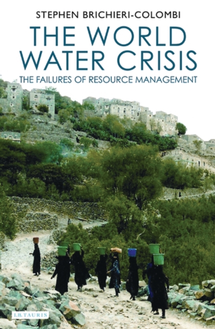 The World Water Crisis : The Failures of Resource Management, PDF eBook