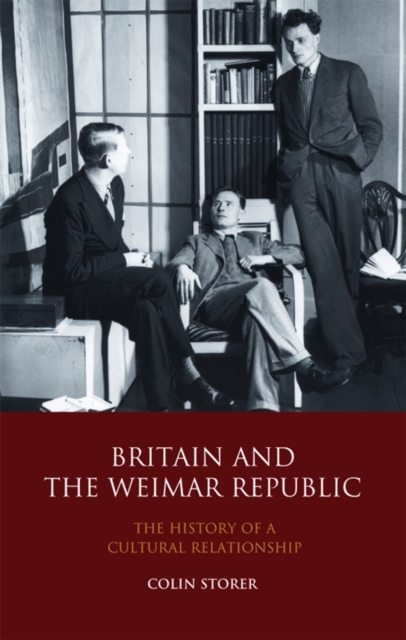 Britain and the Weimar Republic : The History of a Cultural Relationship, PDF eBook