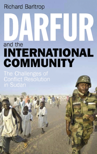 Darfur and the International Community : The Challenges of Conflict Resolution in Sudan, PDF eBook