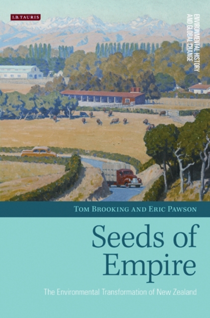 Seeds of Empire : The Environmental Transformation of New Zealand, PDF eBook
