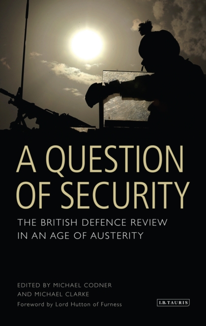 A Question of Security : The British Defence Review in an Age of Austerity, PDF eBook