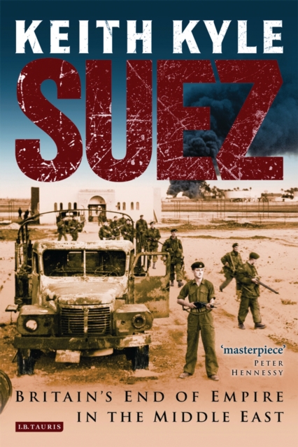 Suez : Britain'S End of Empire in the Middle East, PDF eBook